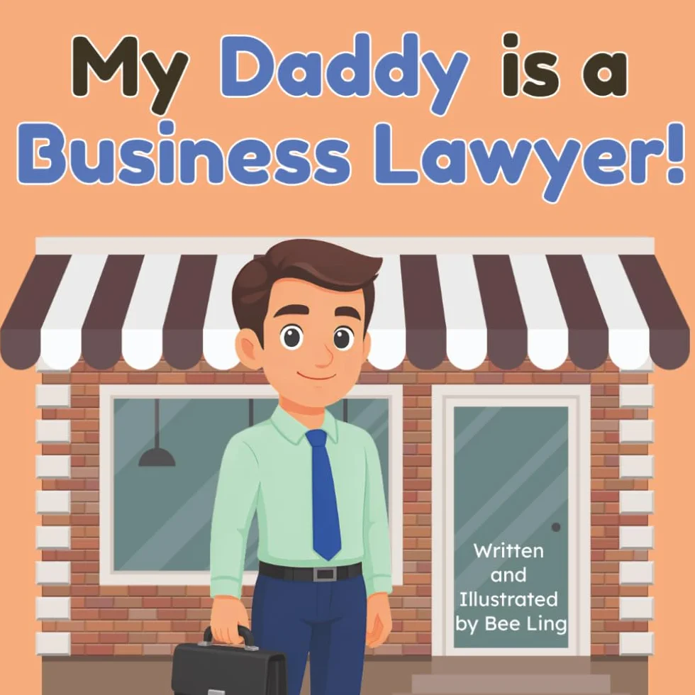 My Daddy is a Business Lawyer!: An Educational Rhyming Picture Book About Business Attorneys and How They Help Small Businesses Succeed