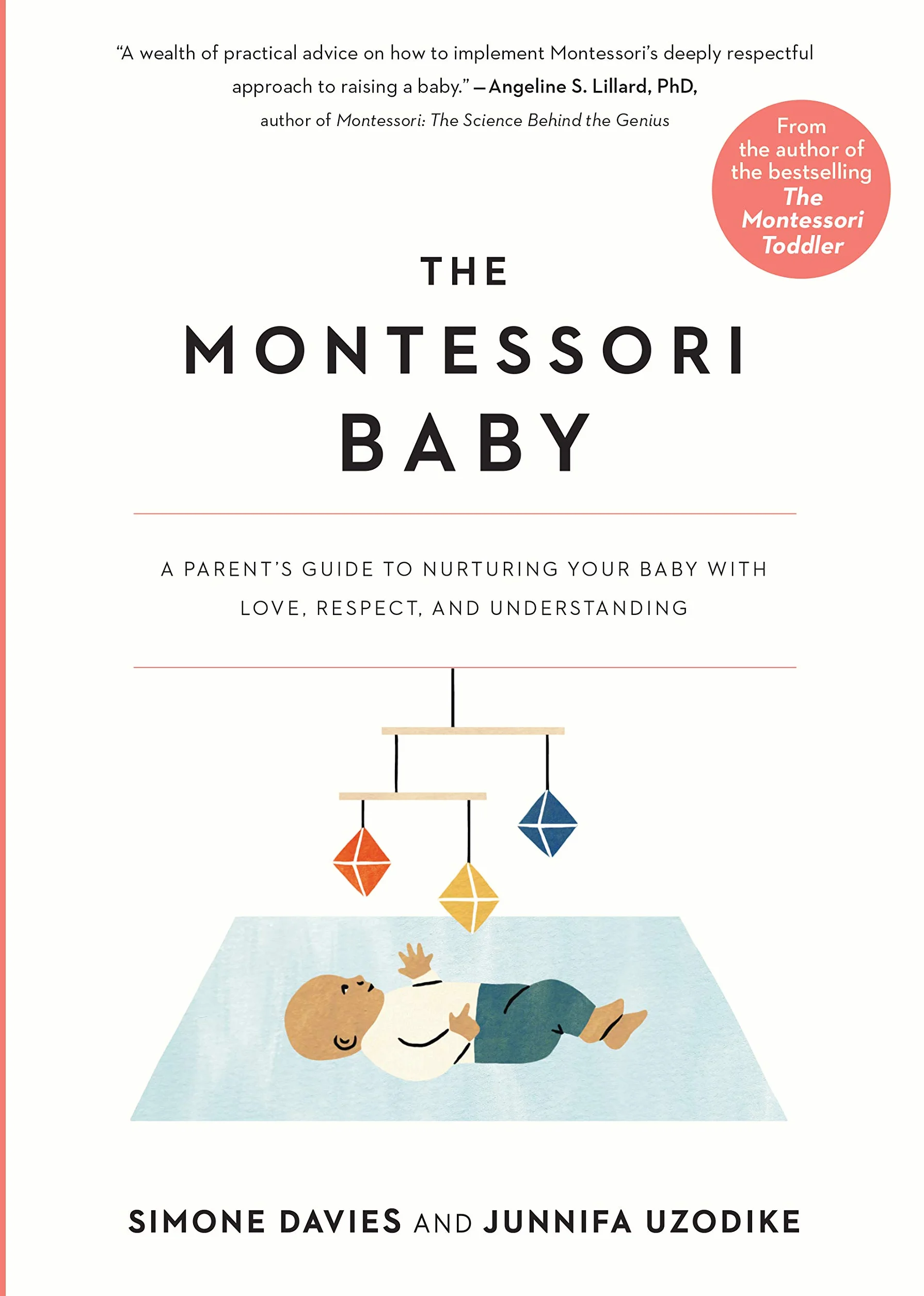 The Montessori Baby: A Parent's Guide to Nurturing Your Baby with Love, Respect, and Understanding: 1: 2