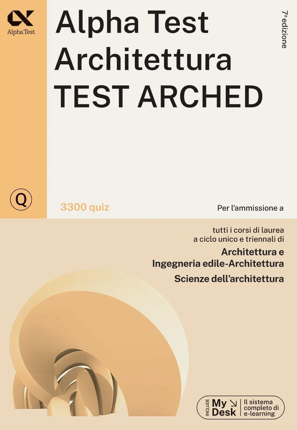 Alpha Test. Architettura. Test arched. 3300 quiz. Per l'ammissione a Architettura, Ingegneria Edile-Architettura, Scienze dell'architettura. Ediz. MyDesk. Con Contenuto digitale per download e acc...