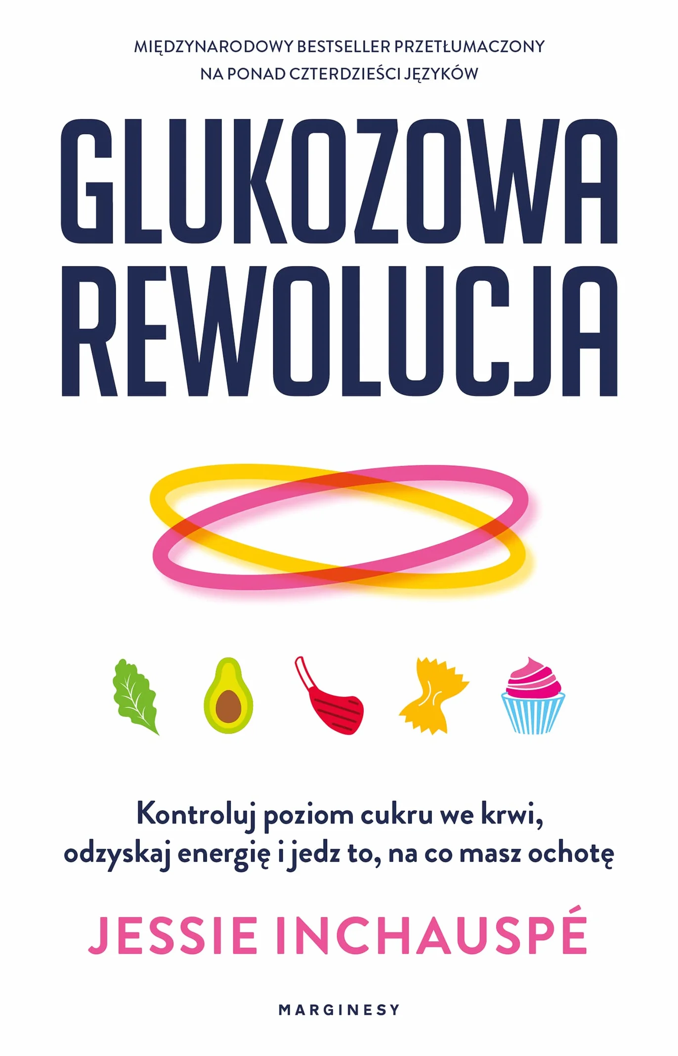 GLUKOZOWA REWOLUCJA: Kontroluj poziom cukru we krwi, odzyskaj energię i jedz to, na co masz ochotę