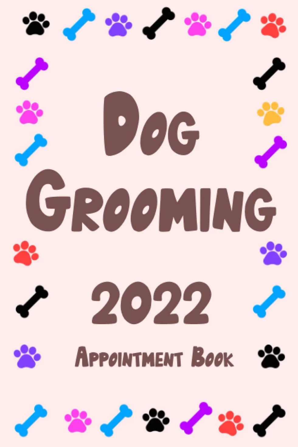 Dog Grooming Appointment Book 2022: Dog Grooming Appointment Cute Book 2022 To Do List Schedule Agenda Logbook bookhouse Diaries Business Groomer Planner Pet Groomer weekly for Gift Kids Girl Women