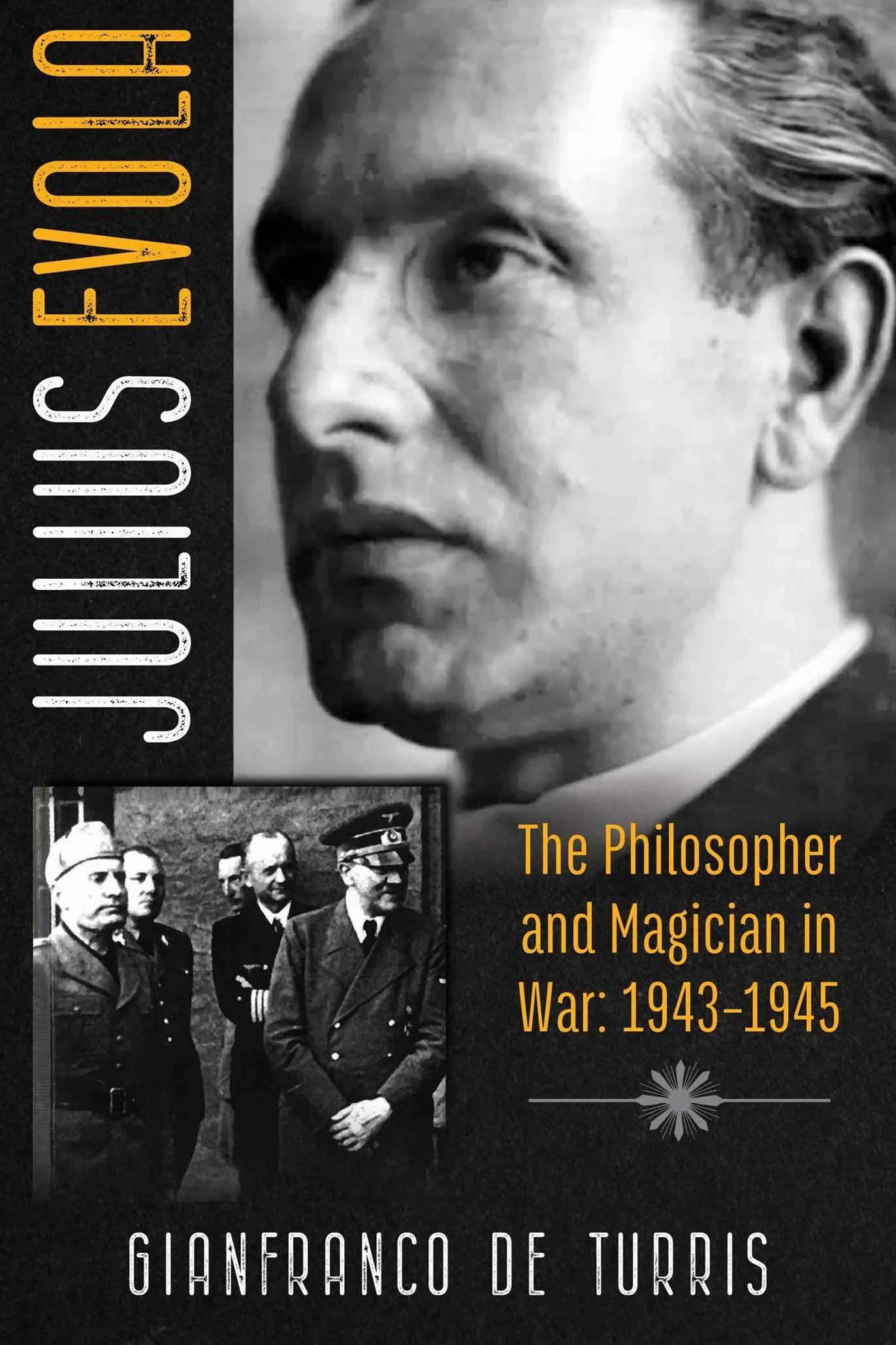 Julius Evola: The Philosopher and Magician in War: 1943-1945
