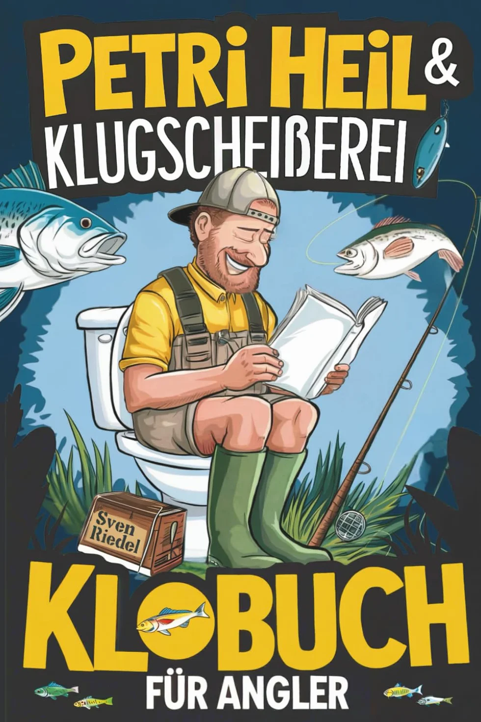 Petri Heil & Klugscheißerei – Das Klobuch für Angler: Humorvolle Sammlung aus unnützem Wissen, Witzen und Anekdoten – das perfekte Geschenk für Angler, die das Angeln (und das stille Örtchen) lieben!