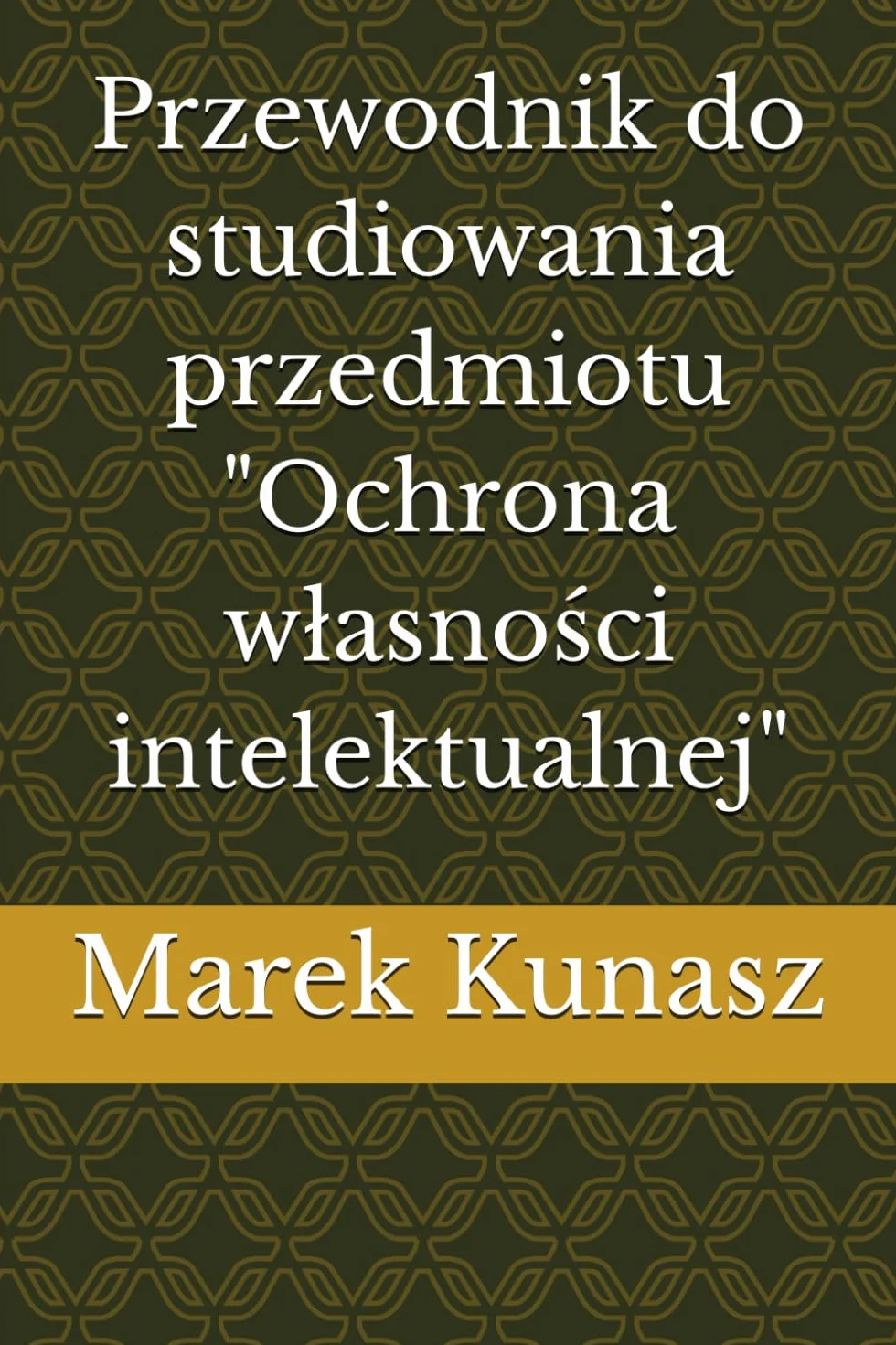 Przewodnik do studiowania przedmiotu "Ochrona własności intelektualnej"