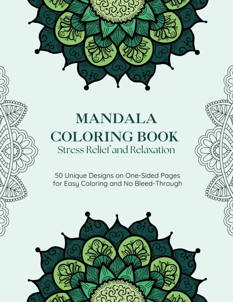 Mandala Coloring Book for Adults: 50 Unique Designs for Stress Relief and Relaxation: A Mindfulness Coloring Experience with One-Sided Pages for Easy Coloring and No Bleed-Through