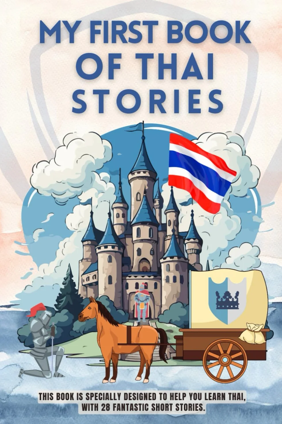 My first book of thai of stories: This book is specially designed to help you learn thai, with 28 fantastic short stories. thai for beginners kids and adultes
