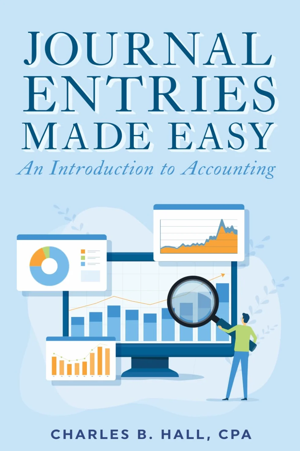 Journal Entries Made Easy, an Introduction to Accounting