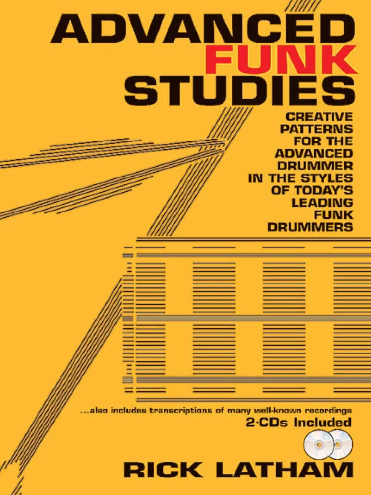 Rick latham : advanced funk studies - recueil + cd: Creative Patterns for the Advanced Drummer in the Styles of Today's Leading Funk Drummers, Book & 2 CDs