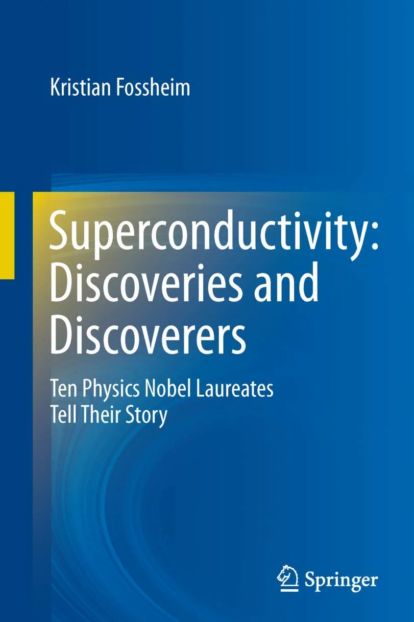 Superconductivity: Discoveries and Discoverers: Ten Physics Nobel Laureates Tell Their Story