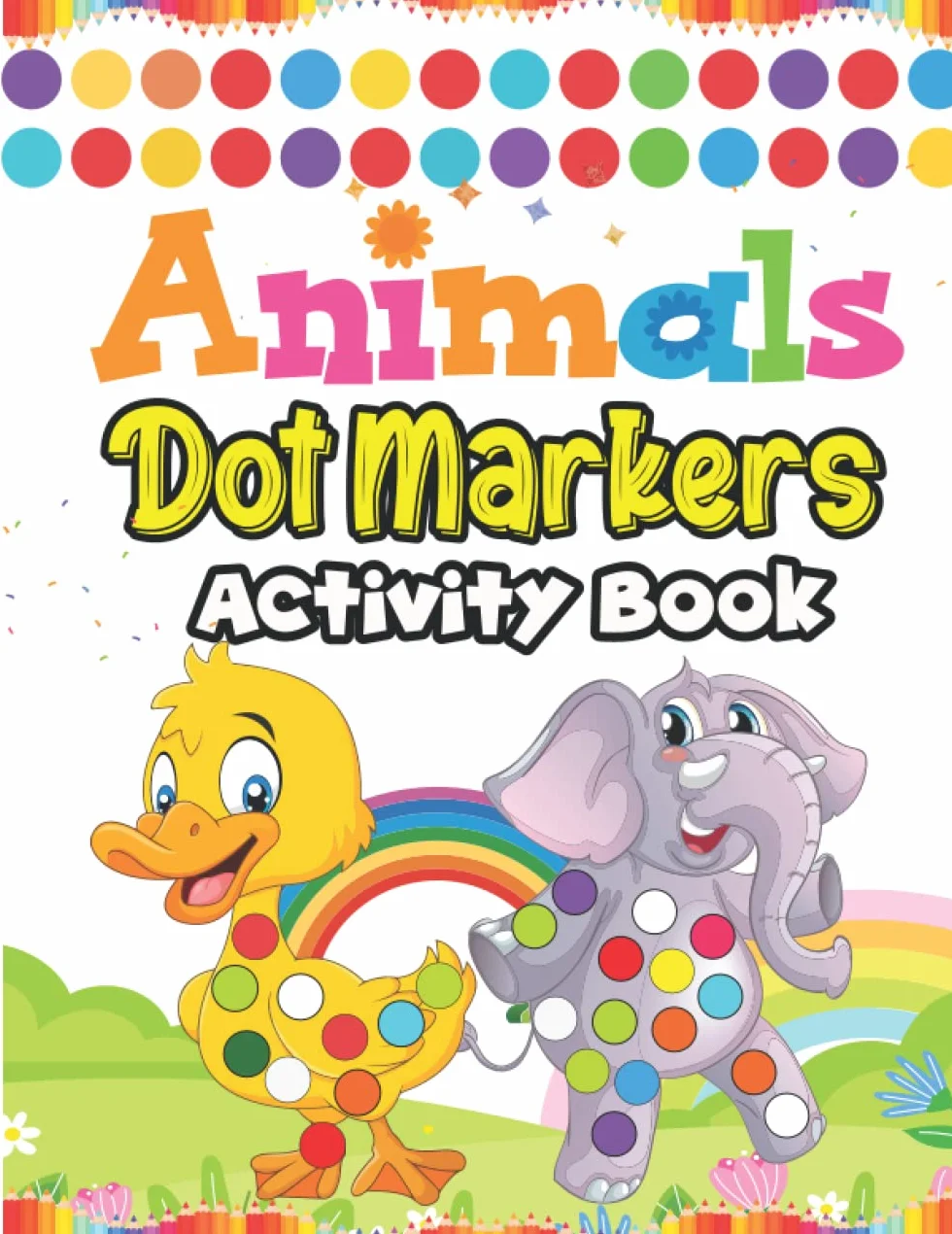 Dot Markers Activity Book: 60 Cute Animals Dot Markers Activity Book for Kids Ages 3 - 5 | Easy Guided Animals Big Dots for Kids, Babies, Toddlers, Preschool Children