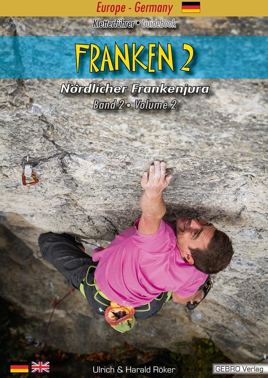 Franken. / Franken 2: Kletterführer - Guidebook Nördlicher Frankenjura / Kletterführer - Guidebook Nördlicher Frankenjura Band 2 - Volume 2: BD 2