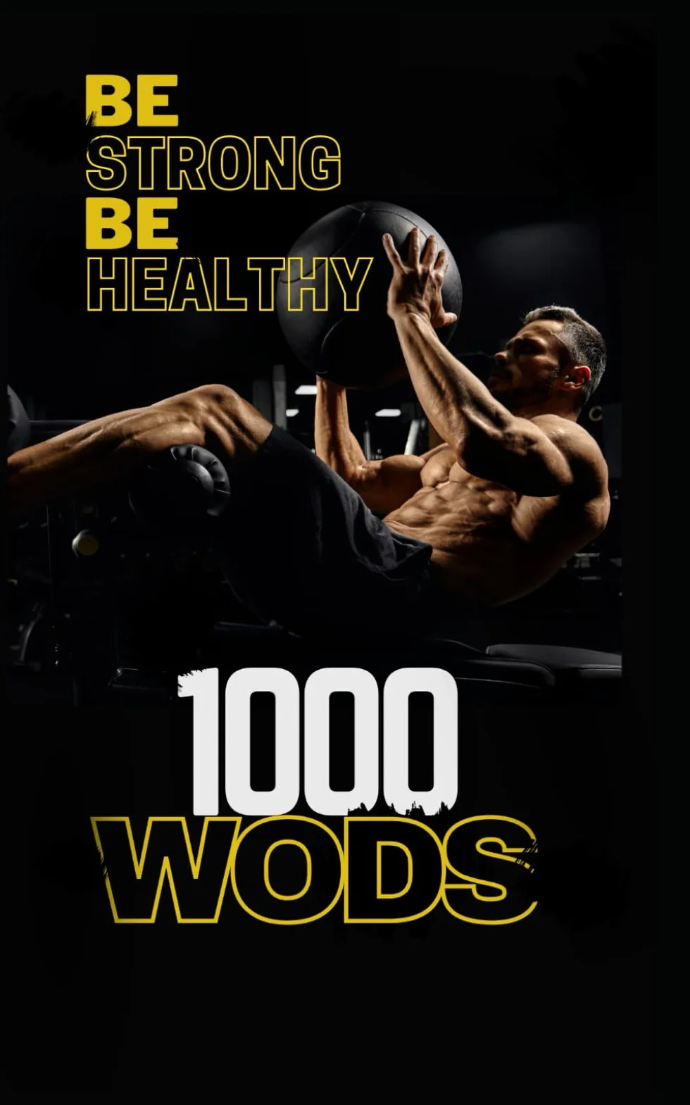 1000 WODS Crossfit: Exceeding Your Limits