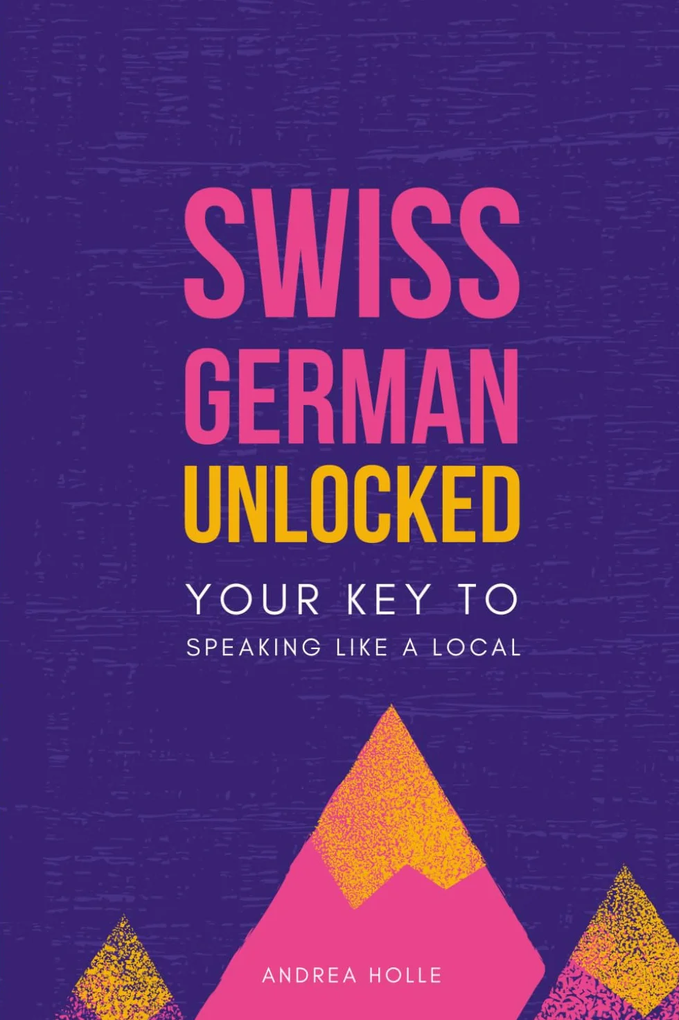 Swiss German Unlocked: Your key to speaking like a local