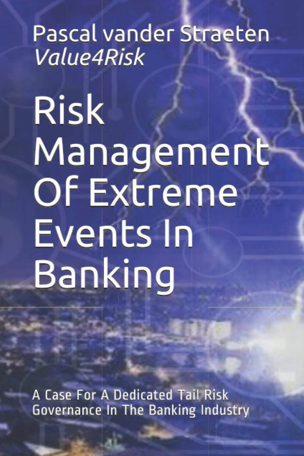Risk Management Of Extreme Events In Banking: A Case For A Dedicated Tail Risk Governance In The Banking Industry