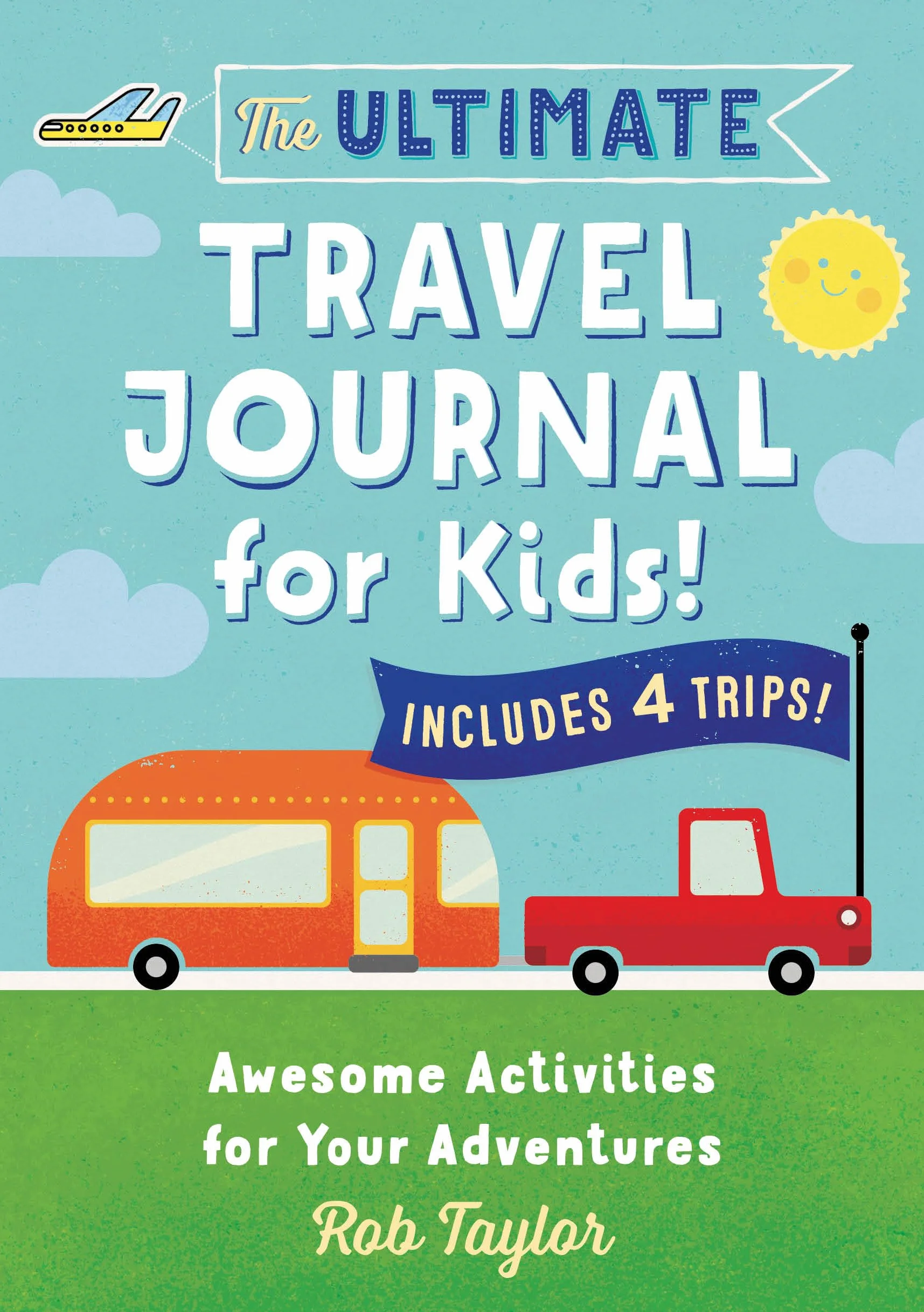 The Ultimate Travel Journal for Kids: Awesome Activities for Your Adventures
