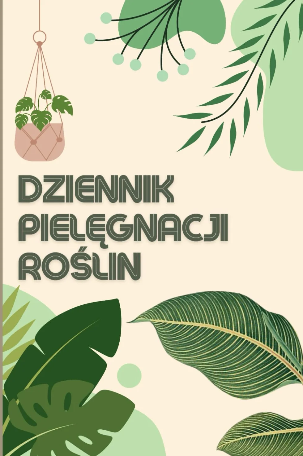 Dziennik pielęgnacji roślin: hobby kwiaty doniczkowe i ogrodowe dla miłośników
