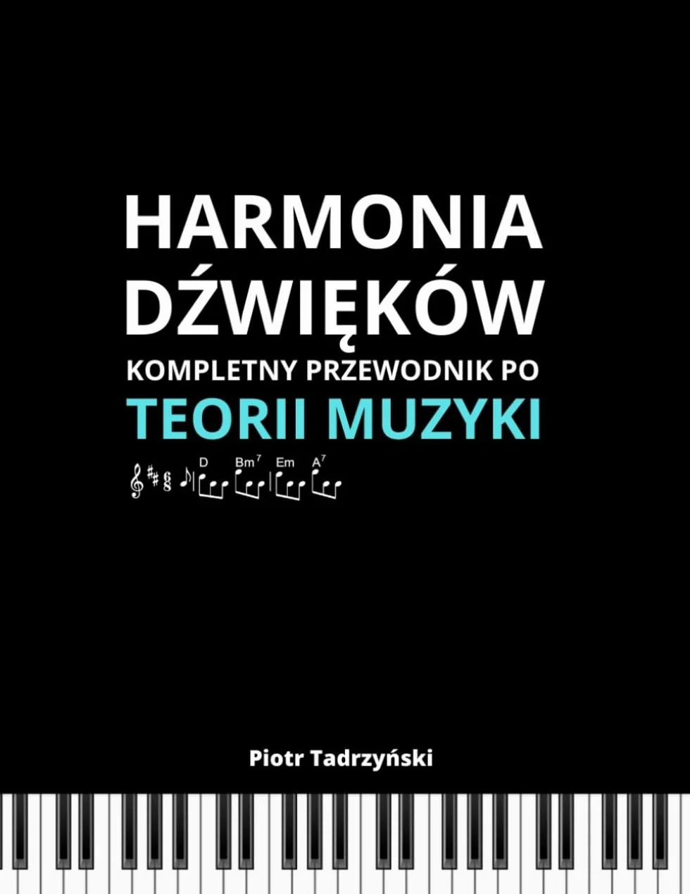 Harmonia Dźwięków: Kompletny Przewodnik Po Teorii Muzyki, Opanuj Zasady Harmonii i Rozwiń Swoję Umiejętności Muzyczne - Od Podstaw