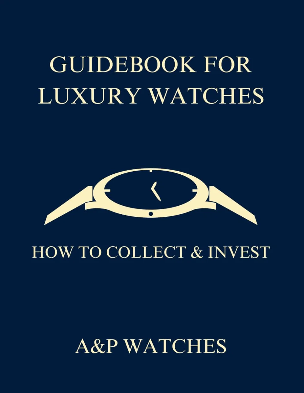 Guidebook For Luxury Watches: How to Collect & Invest
