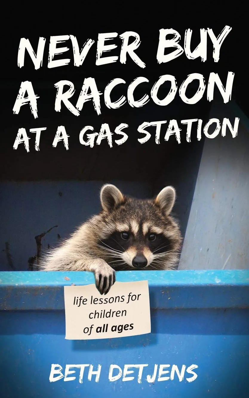 Never Buy a Raccoon at a Gas Station: Life Lessons for Children of All Ages