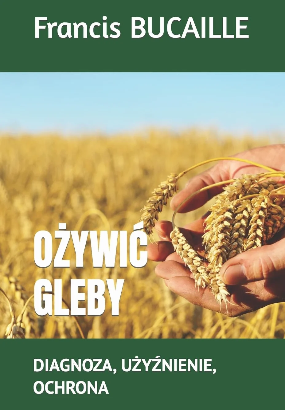 OŻYWIĆ GLEBY: DIAGNOZA, UŻYŹNIENIE, OCHRONA: Diagnoza, UŻyŹnienie, Ochrona