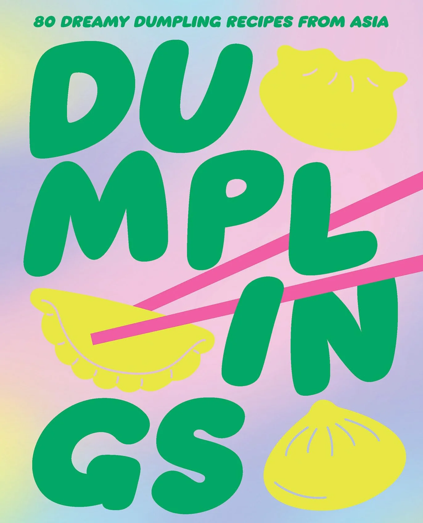 Dumplings: 80 Delightful Dumpling Recipes from Asia /anglais: 80 Dreamy Dumpling Recipes from Asia