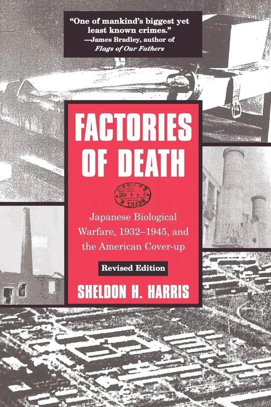 Factories of Death: Japanese Biological Warfare, 1932-45 and the American Cover-Up