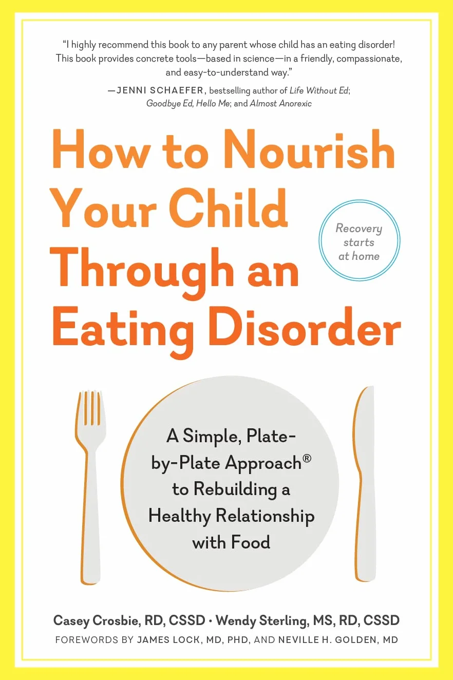 How to Nourish Your Child Through an Eating Disorder: A Simple, Plate-By-Plate Approach(r) to Rebuilding a Healthy Relationship with Food