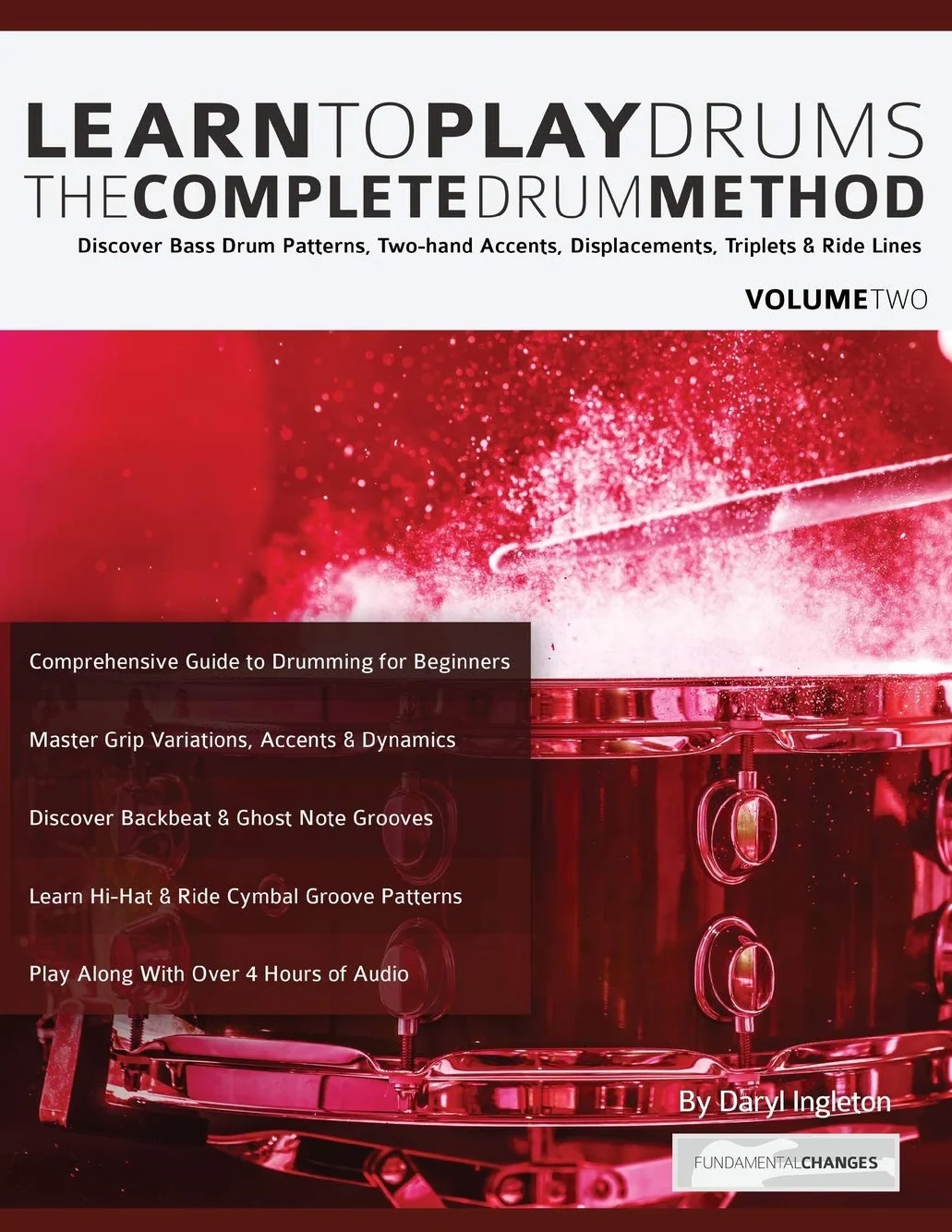 Learn to Play Drums Volume 2: The Complete Drum Method: Discover Bass Drum Patterns, Two-hand Accents, Displacements, Triplets & Ride Lines
