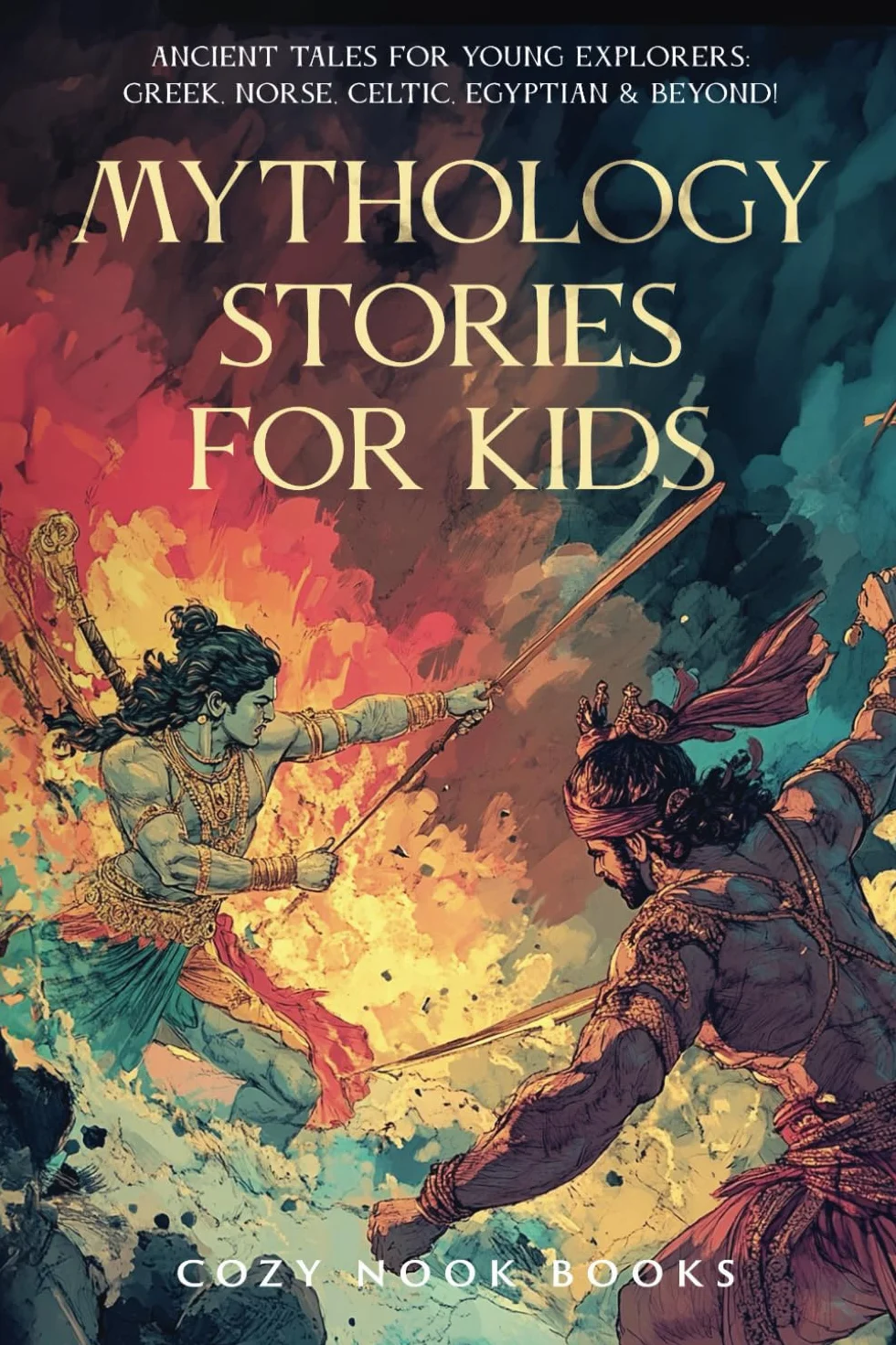 Mythology Stories for Kids: Ancient Tales for Young Explorers: Greek, Norse, Celtic, Egyptian & Beyond!