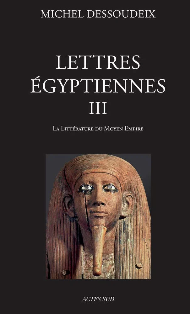 Lettres égyptiennes: Tome 3, La littérature du Moyen Empire