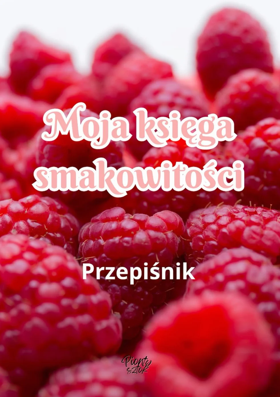Księga Smakowitości: Przepiśnik | Do Wypełnienia Ulubionymi Przepisami | Notes Na Sprawdzone Przepisy