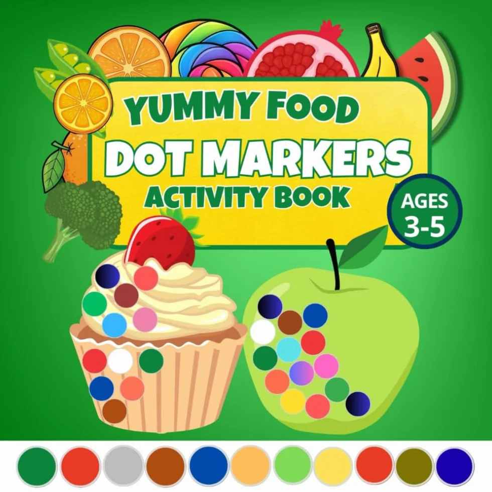 YUMMY FOOD Dot Markers Activity Book: Preschool Fun Series, Dots, Finger Painting & Play Dough! Paint the Dots - Learn Through Play, Ages 3-5