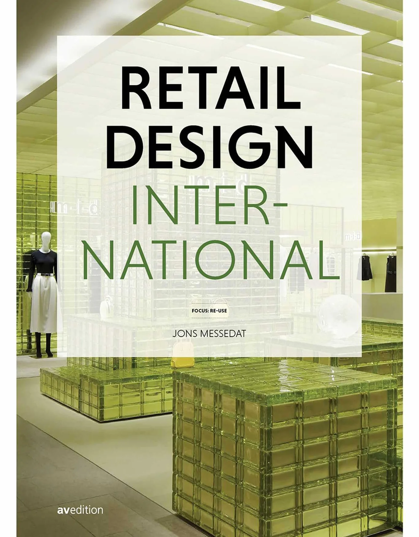 Retail Design International Vol. 9: Focus: Re-Use