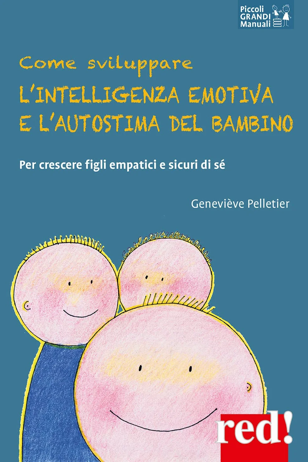 Come sviluppare l'intelligenza emotiva e l'autostima del bambino. Per crescere figli empatici e sicuri di sé